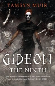 Yet to Read Some Badass Women Written Sci-Fi: Gideon the Ninth by Tamsyn Muir