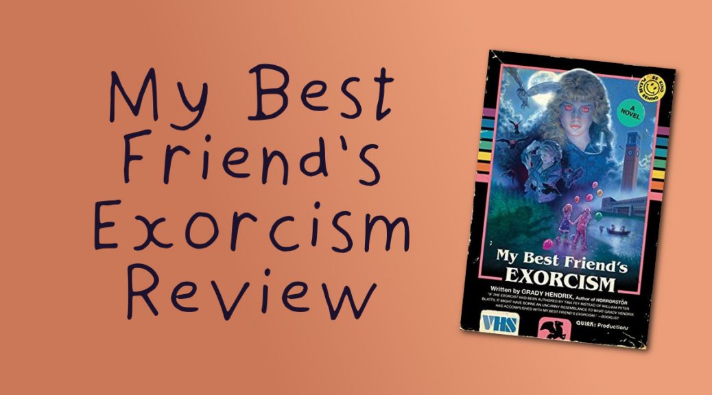 Book Review: My Best Friend's Exorcism Grady Hendrix