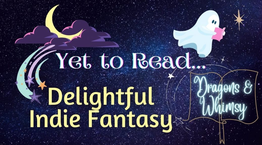 Yet to Read delightful indie fantasy dragons and whimsy